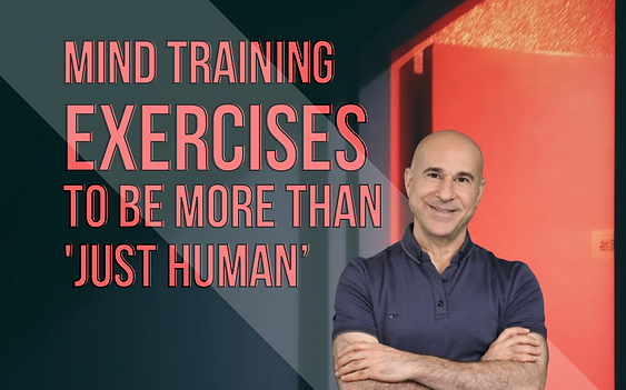 Mind Training Exercises To Be More Than ‘Just Human’