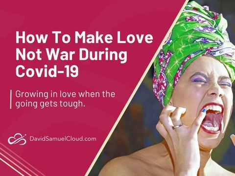 How To Make Love Not War During Covid-19